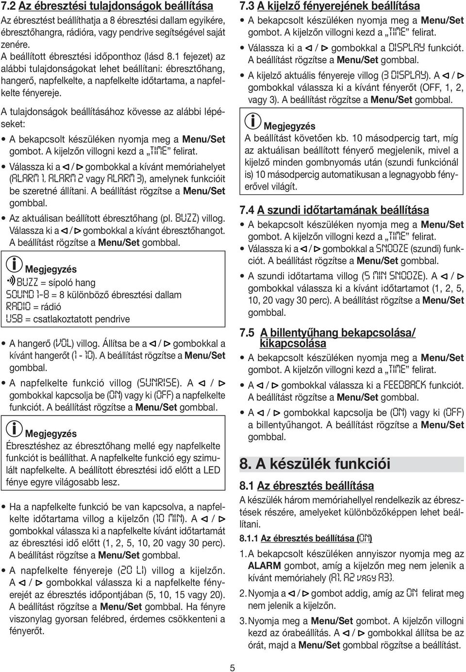 A tulajdonságok beállításához kövesse az alábbi lépéseket: gombot. A kijelzőn villogni kezd a TIME felirat.