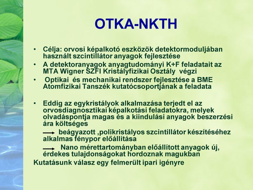 el az orvosdiagnosztikai képalkotási feladatokra, melyek olvadáspontja magas és a kiindulási anyagok beszerzési ára költséges beágyazott,polikristályos szcintillátor