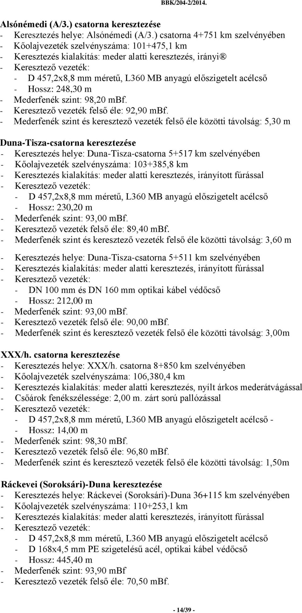 - Keresztező vezeték felső éle: 92,90 mbf.