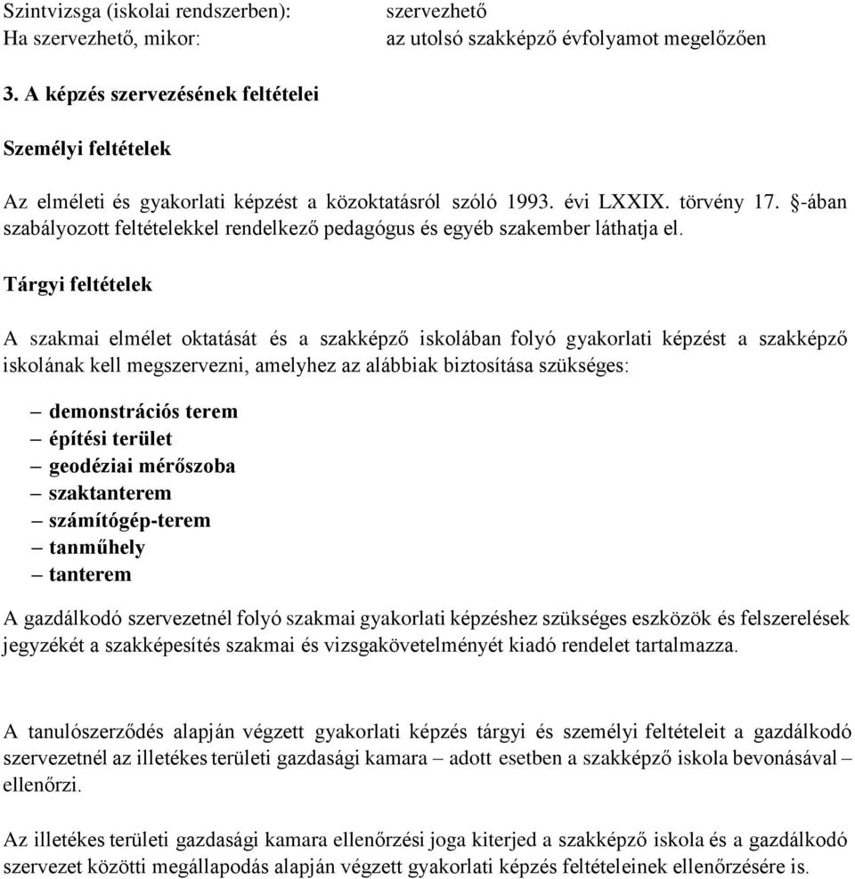 ában szabályozott feltételekkel rendelkező pedagógus és egyéb szakember láthatja el.