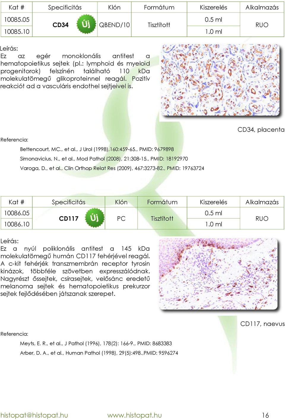 , PMID: 18192970 Varoga, D., et al., Clin Orthop Relat Res (2009), 467:327382., PMID: 19763724 10086.05 10086.