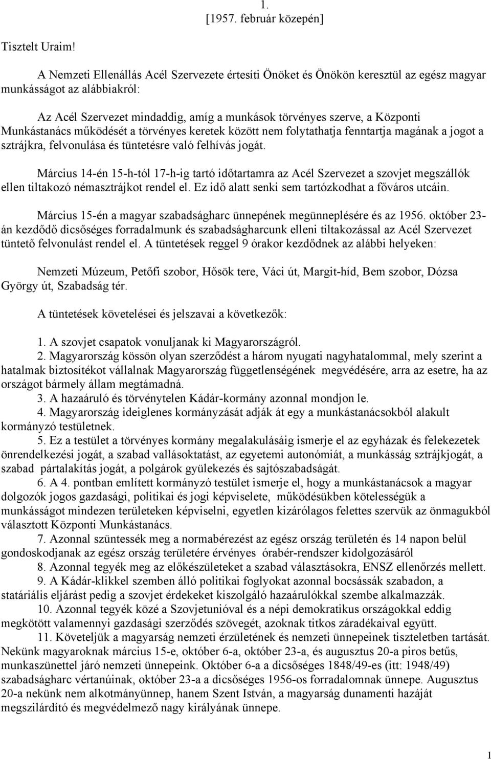 Munkástanács működését a törvényes keretek között nem folytathatja fenntartja magának a jogot a sztrájkra, felvonulása és tüntetésre való felhívás jogát.