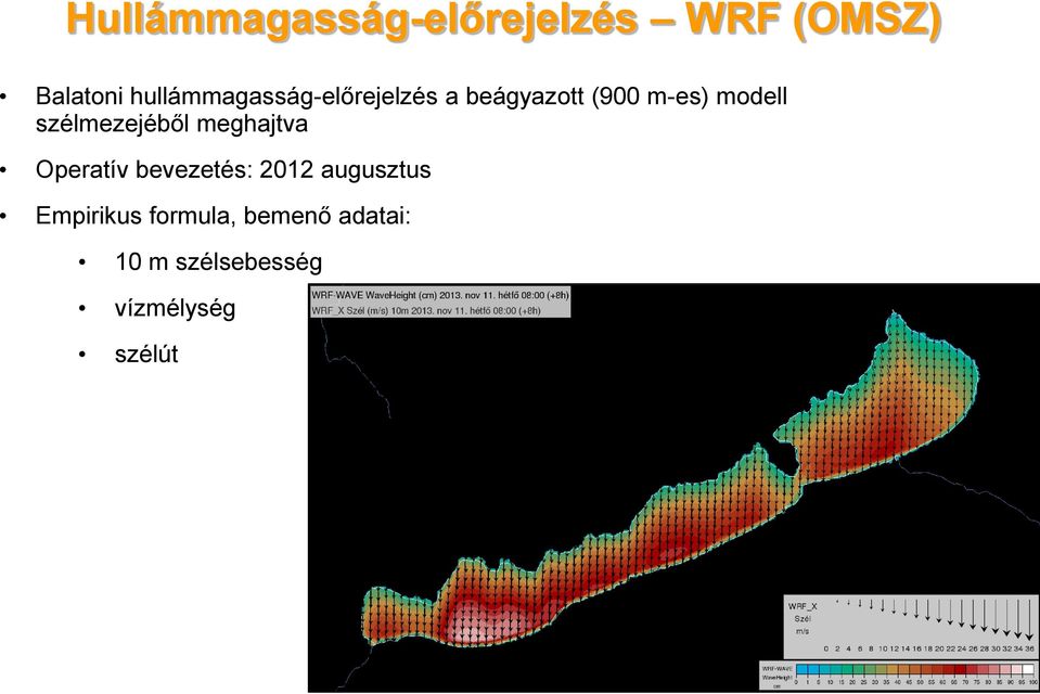 szélmezejéből meghajtva Operatív bevezetés: 2012 augusztus