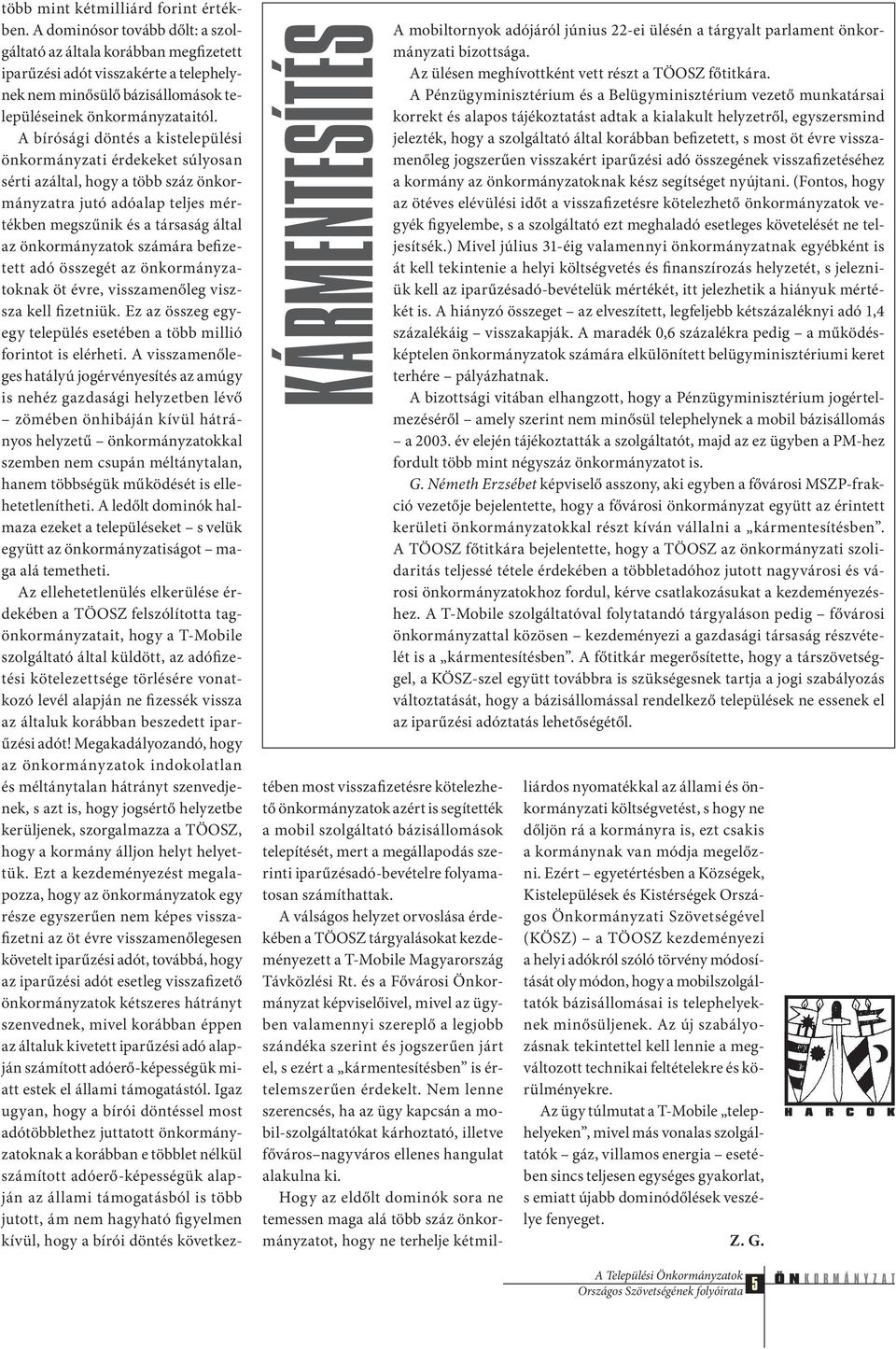 most öt évre visszamenőleg jogszerűen visszakért iparűzési adó összegének visszafizetéséhez a kormány az önkormányzatoknak kész segítséget nyújtani.