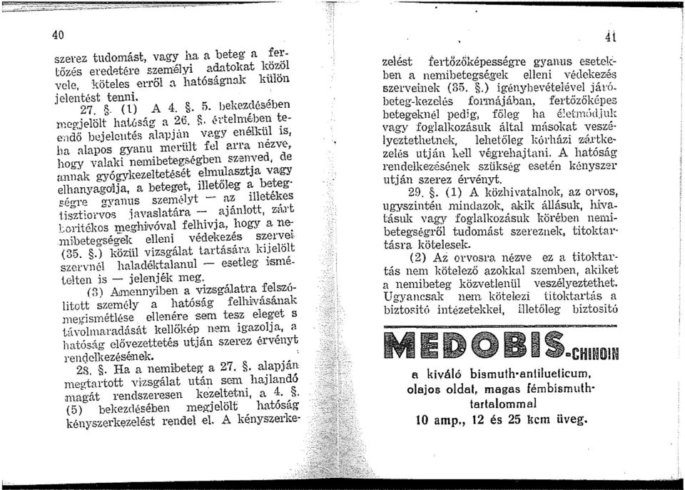 mved, de annak gyógykezeltetését elmulasztja vagy elhanyagalja, a beteget, illetőleg a beteg ;:.érrre rrvanus szen1é1yt - az illetékes t.i.$~tlo1 \~~.