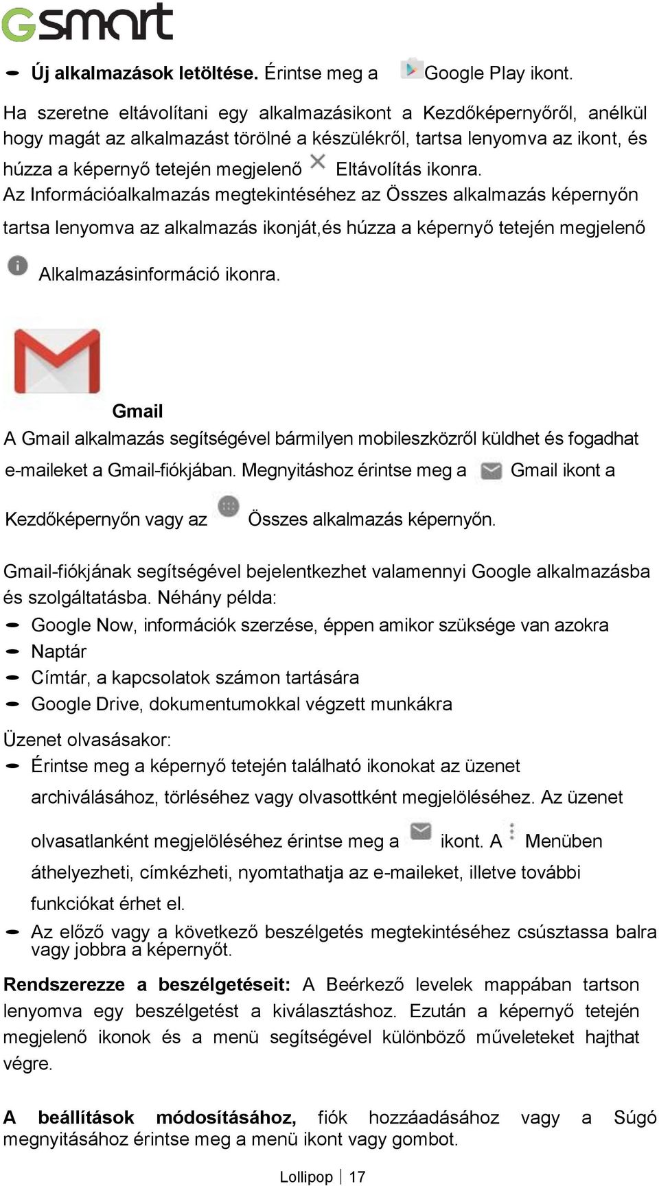 ikonra. Az Információalkalmazás megtekintéséhez az Összes alkalmazás képernyőn tartsa lenyomva az alkalmazás ikonját,és húzza a képernyő tetején megjelenő Alkalmazásinformáció ikonra.