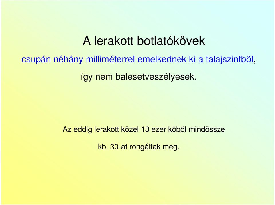 így nem balesetveszélyesek.