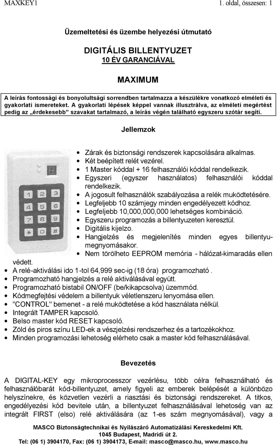 elméleti és gyakorlati ismereteket. A gyakorlati lépések képpel vannak illusztrálva, az elméleti megértést pedig az érdekesebb szavakat tartalmazó, a leírás végén található egyszeru szótár segíti.