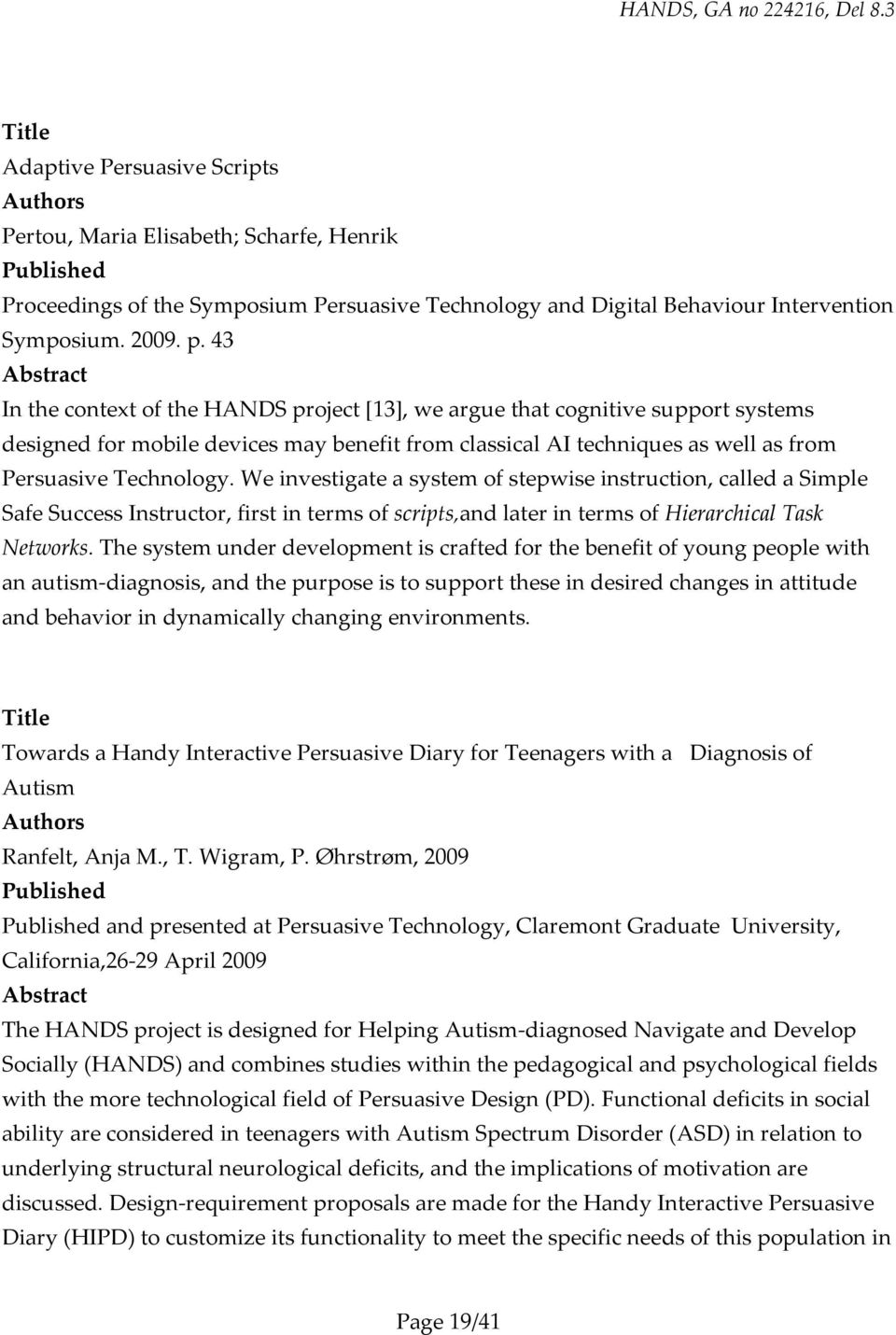 We investigate a system of stepwise instruction, called a Simple Safe Success Instructor, first in terms of scripts,and later in terms of Hierarchical Task Networks.