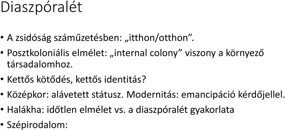 Kettős kötődés, kettős identitás? Középkor: alávetett státusz.