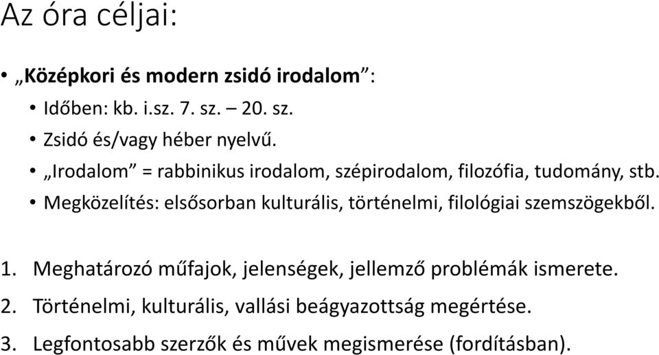 Megközelítés: elsősorban kulturális, történelmi, filológiai szemszögekből. 1.