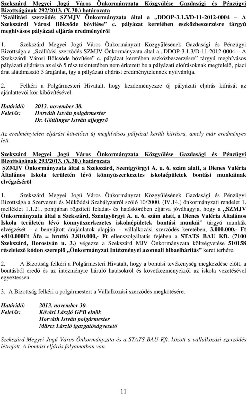 Szekszárd Megyei Jogú Város Önkormányzat Közgyőlésének Gazdasági és Pénzügyi Bizottsága a Szállítási szerzıdés SZMJV Önkormányzata által a DDOP-3.1.