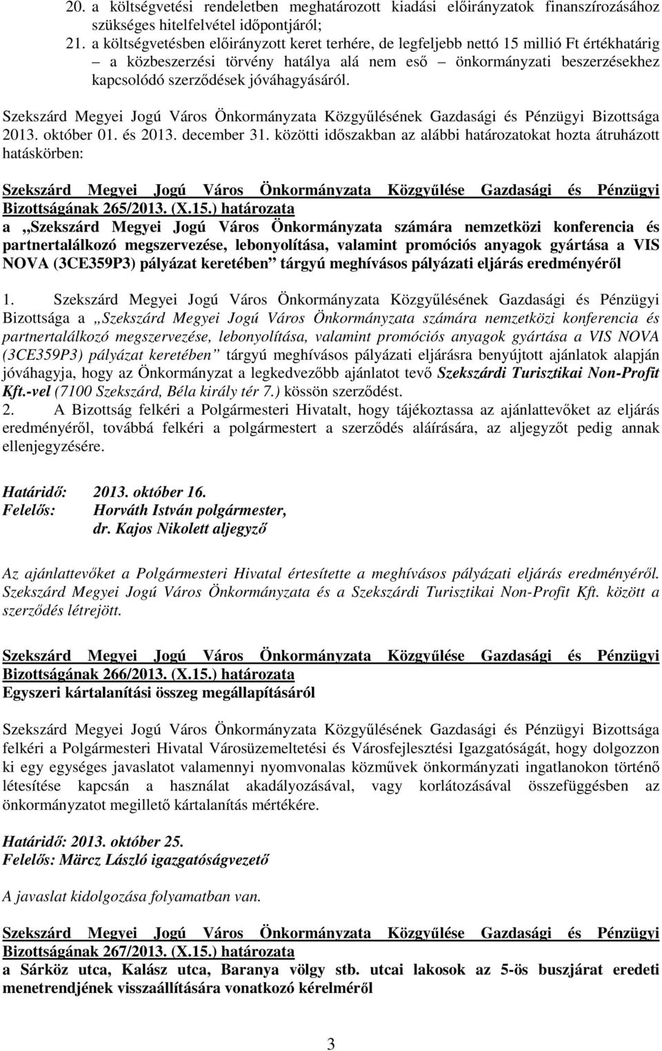 jóváhagyásáról. Szekszárd Megyei Jogú Város Önkormányzata Közgyőlésének Gazdasági és Pénzügyi Bizottsága 2013. október 01. és 2013. december 31.