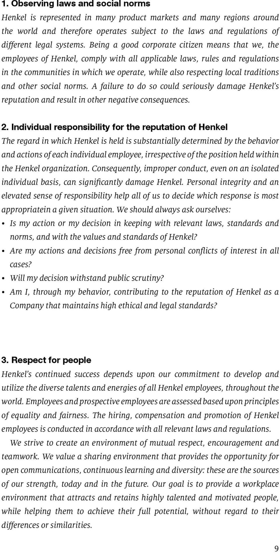 Being a good corporate citizen means that we, the employees of Henkel, comply with all applicable laws, rules and regulations in the communities in which we operate, while also respecting local