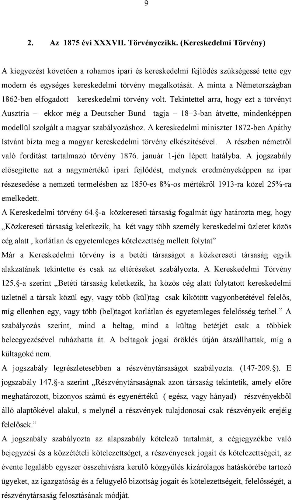 Tekintettel arra, hogy ezt a törvényt Ausztria ekkor még a Deutscher Bund tagja 18+3-ban átvette, mindenképpen modellül szolgált a magyar szabályozáshoz.