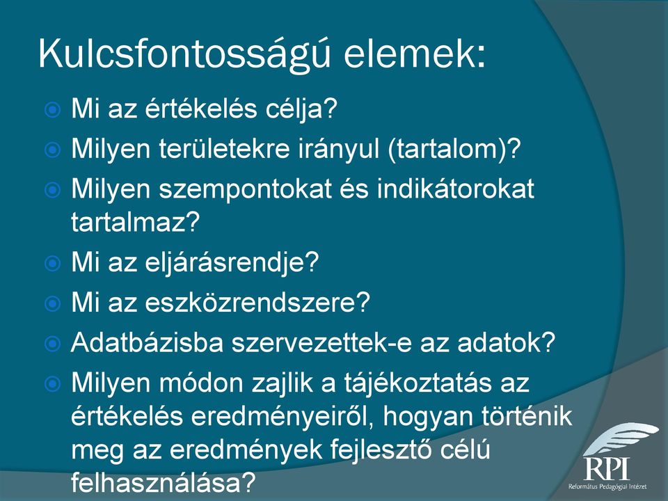 Mi az eszközrendszere? Adatbázisba szervezettek-e az adatok?