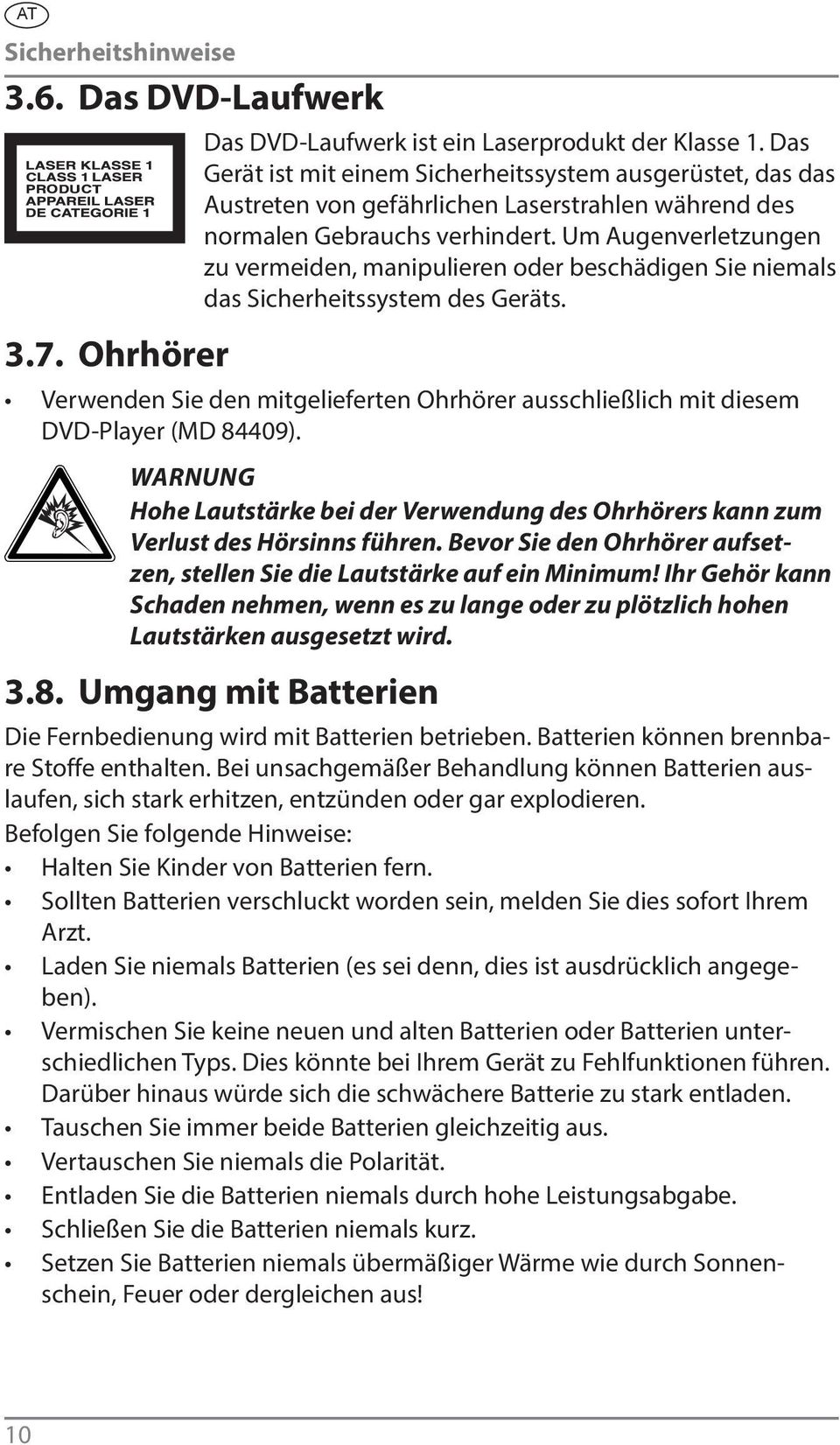 Um Augenverletzungen zu vermeiden, manipulieren oder beschädigen Sie niemals das Sicherheitssystem des Geräts.