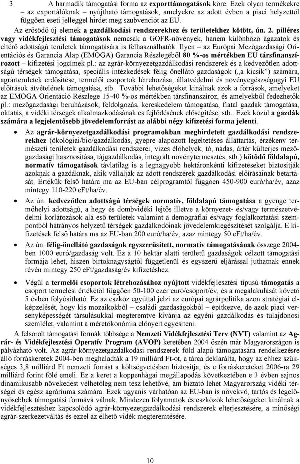 Az erősödő új elemek a gazdálkodási rendszerekhez és területekhez kötött, ún. 2.