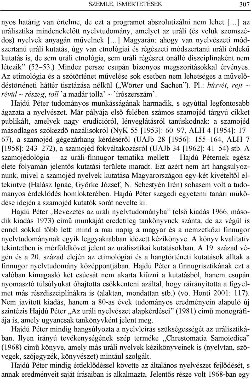 diszciplínaként nem létezik (52 53.) Mindez persze csupán bizonyos megszorításokkal érvényes.