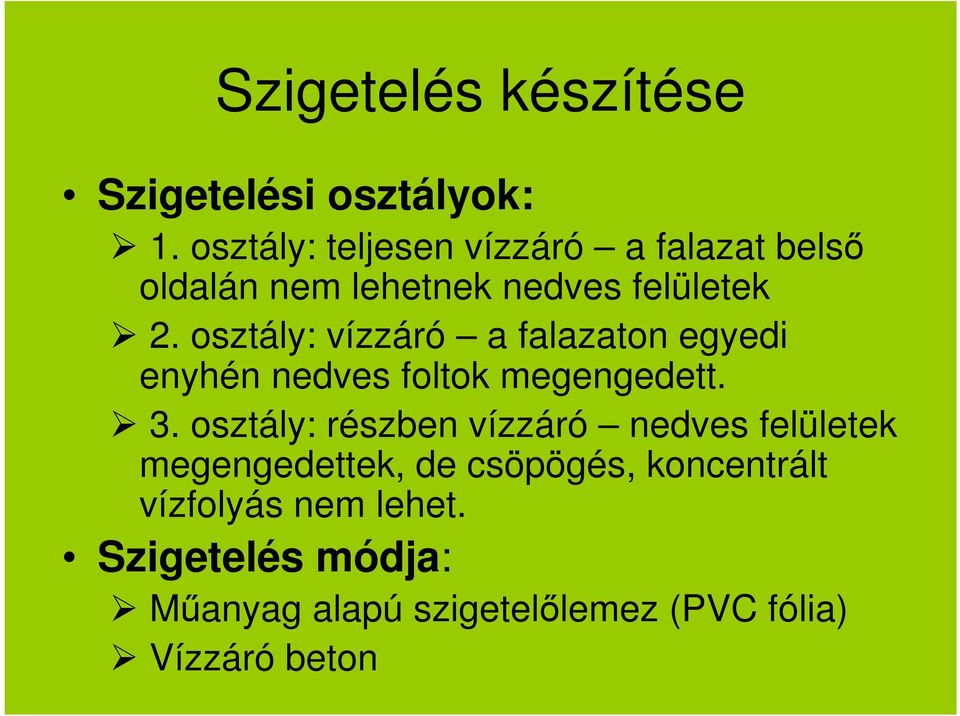 osztály: vízzáró a falazaton egyedi enyhén nedves foltok megengedett. 3.