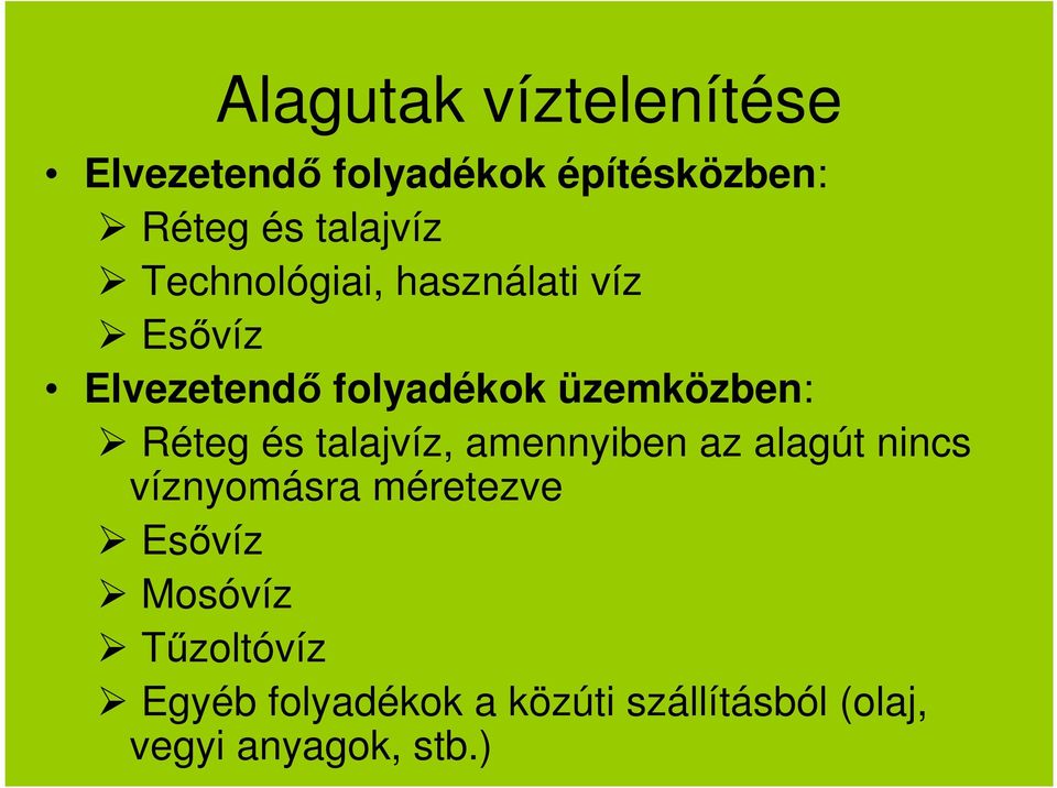 és talajvíz, amennyiben az alagút nincs víznyomásra méretezve Esıvíz Mosóvíz