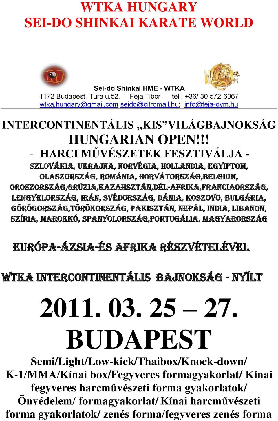 !! - HARCI MŰVÉSZETEK FESZTIVÁLJA - Szlovákia, Ukrajna, Norvégia, Hollandia, egyiptom, olaszország, románia, horvátország,belgium, oroszország,grúzia,kazahsztán,dél-afrika,franciaország,