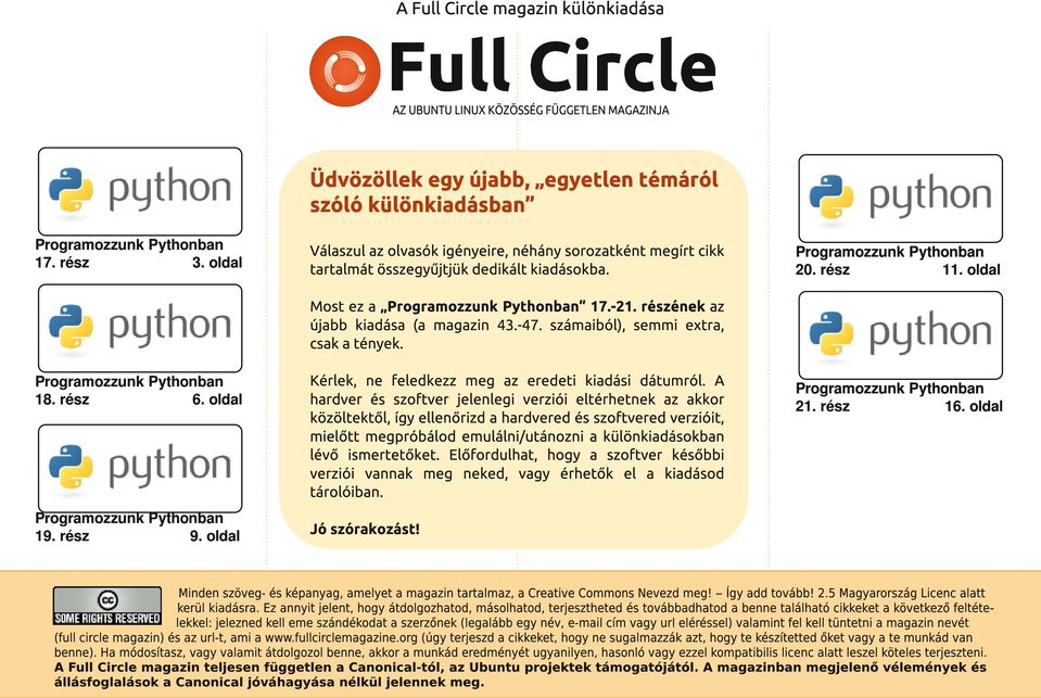 Most ez a Programozzunk Pythonban 1 7.-21. részének az újabb kiadása (a magazin 43.-47. számaiból), semmi extra, csak a tények. Kérlek, ne feledkezz meg az eredeti kiadási dátumról.