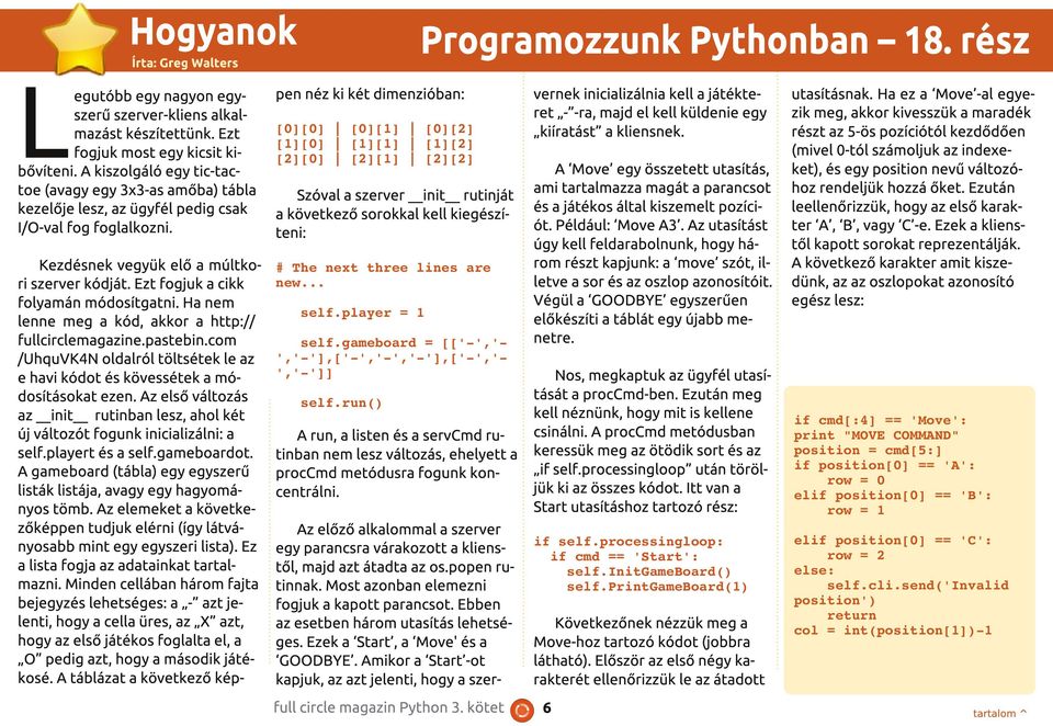 Ezt fogjuk a cikk folyamán módosítgatni. Ha nem lenne meg a kód, akkor a http:// fullcirclemagazine.pastebin.com /UhquVK4N oldalról töltsétek le az e havi kódot és kövessétek a módosításokat ezen.