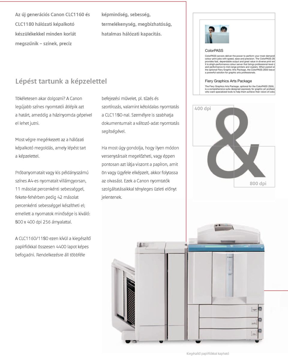 tûzés és legújabb színes nyomtatói átlépik azt szortírozás, valamint kétoldalas nyomtatás a határt, ameddig a házinyomda gépeivel a CLC1180-nal. Személyre is szabhatja el lehet jutni.