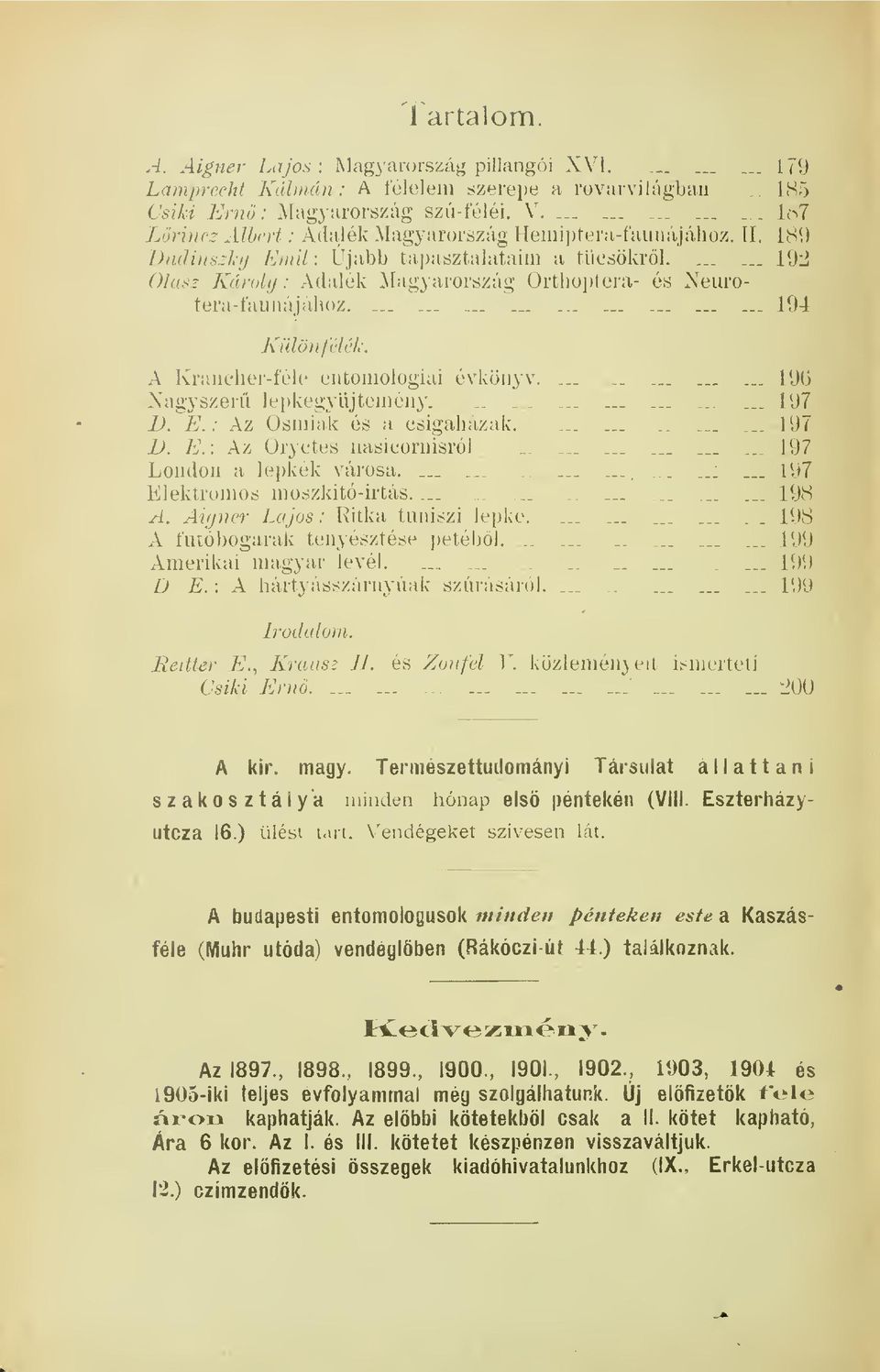 192 Olasz Károly: Adalék Magyarország Orthoptera- és Neurotera-faunájához,........................ 194 Külön [elek. A Krancher-féle entömologiai évkönyv................ 196 Nagyszer le )kegyiijtemény.