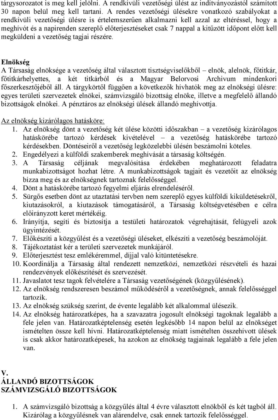 csak 7 nappal a kitűzött időpont előtt kell megküldeni a vezetőség tagjai részére.