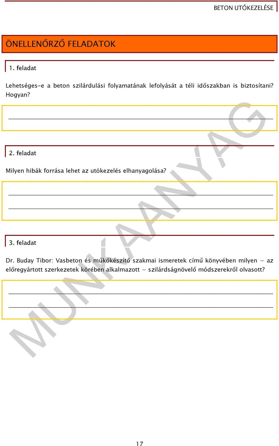 biztosítani? Hogyan? 2. feladat Milyen hibák forrása lehet az utókezelés elhanyagolása? 3.