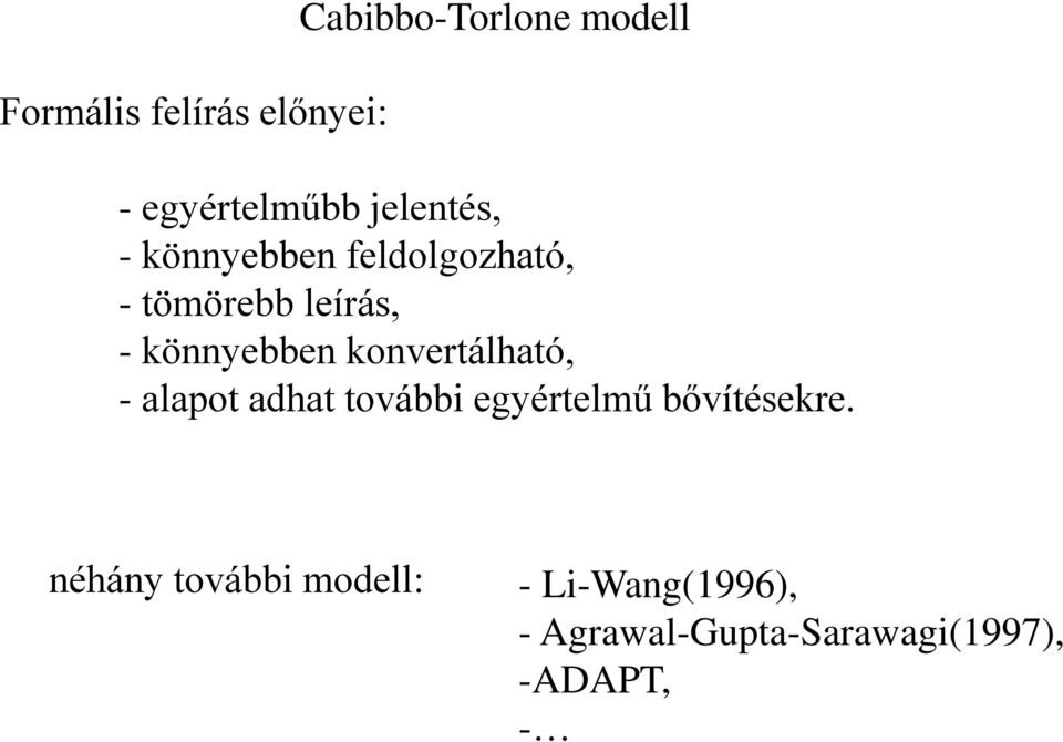 konvertálható, - alapot adhat további egyértelmű bővítésekre.