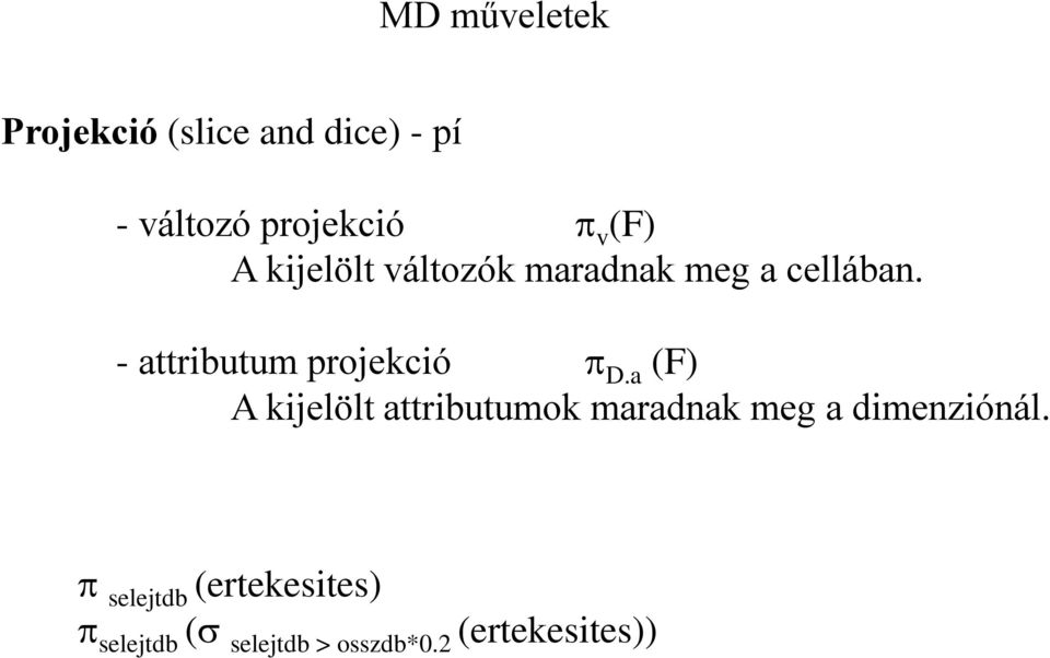 - attributum projekció D.