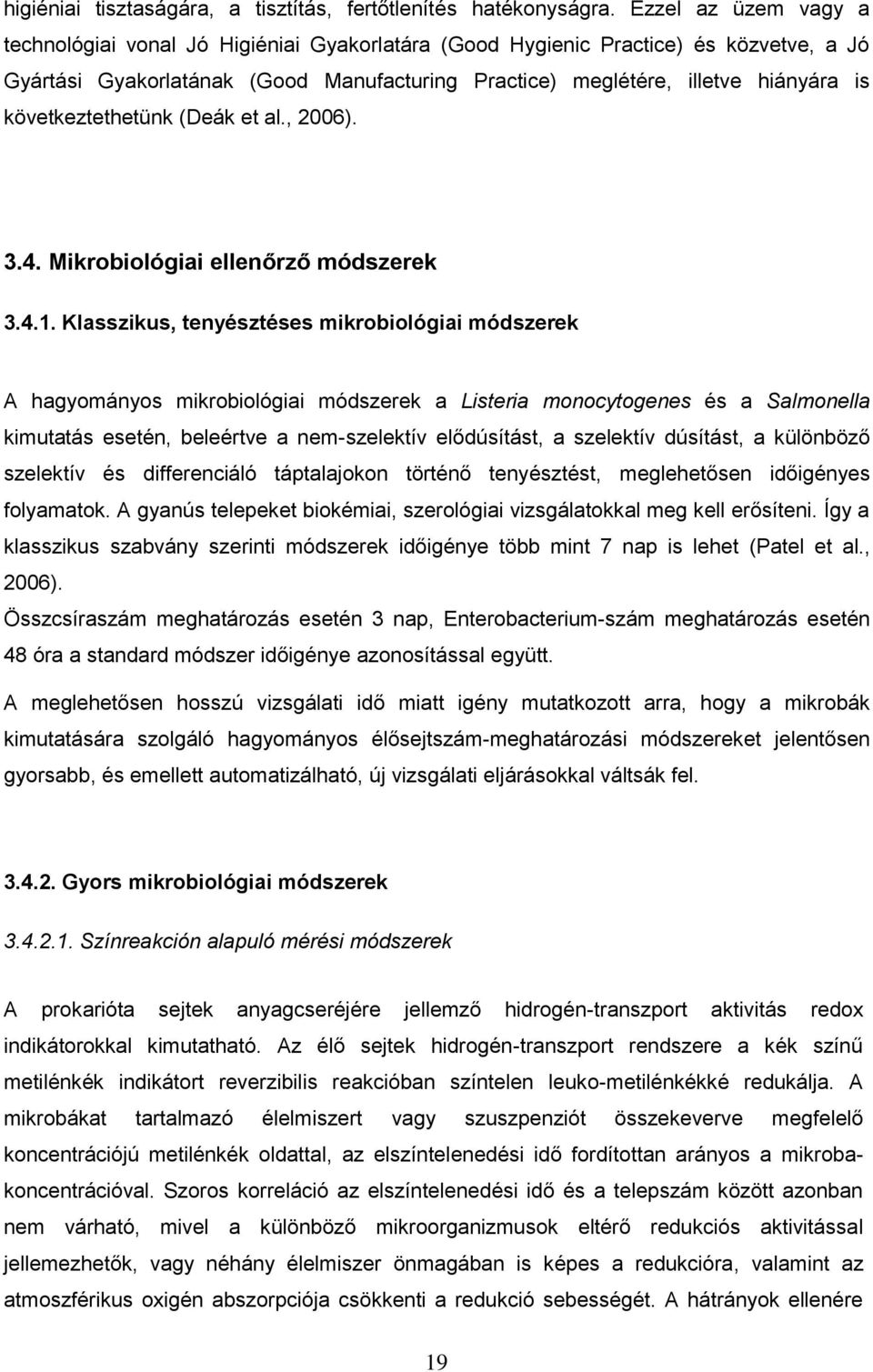 következtethetünk (Deák et al., 2006). 3.4. Mikrobiológiai ellenőrző módszerek 3.4.1.