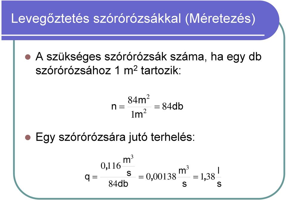 tartozik: 84m 2 n = = 84 db 1m 2 Egy szórórózsára