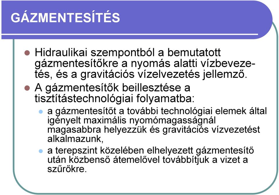 A gázmentesítők beillesztése a tisztítástechnológiai folyamatba: a gázmentesítőt a további technológiai elemek