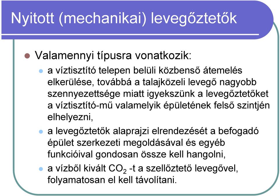 valamelyik épületének felső szintjén elhelyezni, a levegőztetők alaprajzi elrendezését a befogadó épület szerkezeti