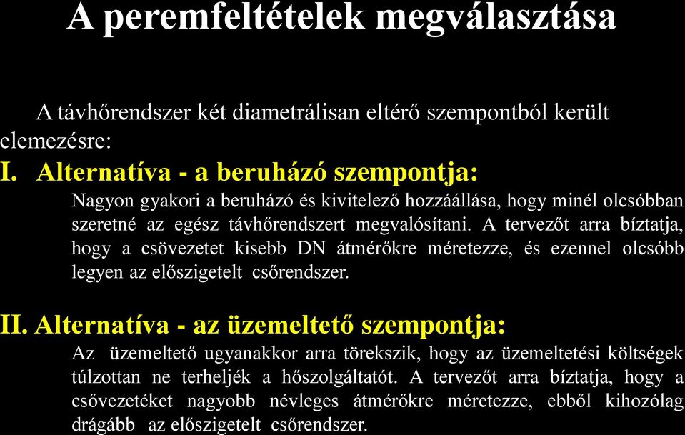 A tervezőt arra bíztatja, hogy a csövezetet kisebb DN átmérőkre méretezze, és ezennel olcsóbb legyen az előszigetelt csőrendszer. II.