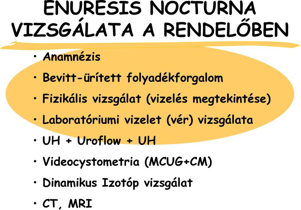 megtekintése) Laboratóriumi vizelet (vér) vizsgálata UH +