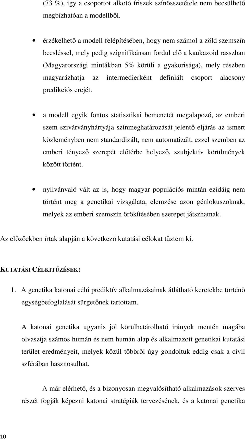 részben magyarázhatja az intermedierként definiált csoport alacsony predikciós erejét.