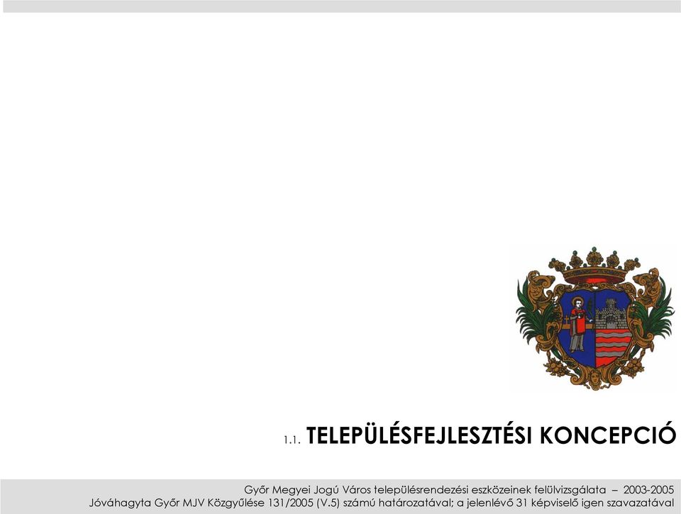 2003-2005 Jóváhagyta Győr MJV Közgyűlése 131/2005 (V.
