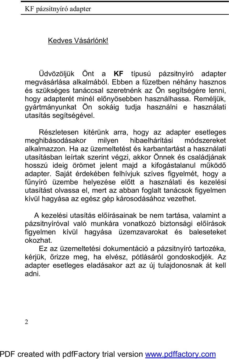 Reméljük, gyártmányunkat Ön sokáig tudja használni e használati utasítás segítségével.