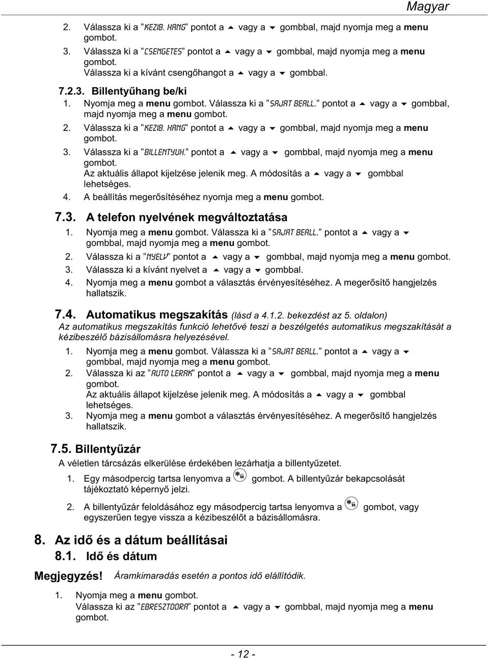 pontot a vagy a gombbal, majd nyomja meg a menu 2. Válassza ki a kezib. hang pontot a vagy a gombbal, majd nyomja meg a menu 3. Válassza ki a billentyuh.