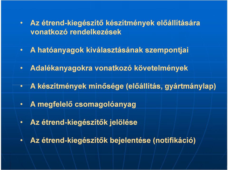 készítmények minősége (előállítás, gyártmánylap) A megfelelő csomagolóanyag Az