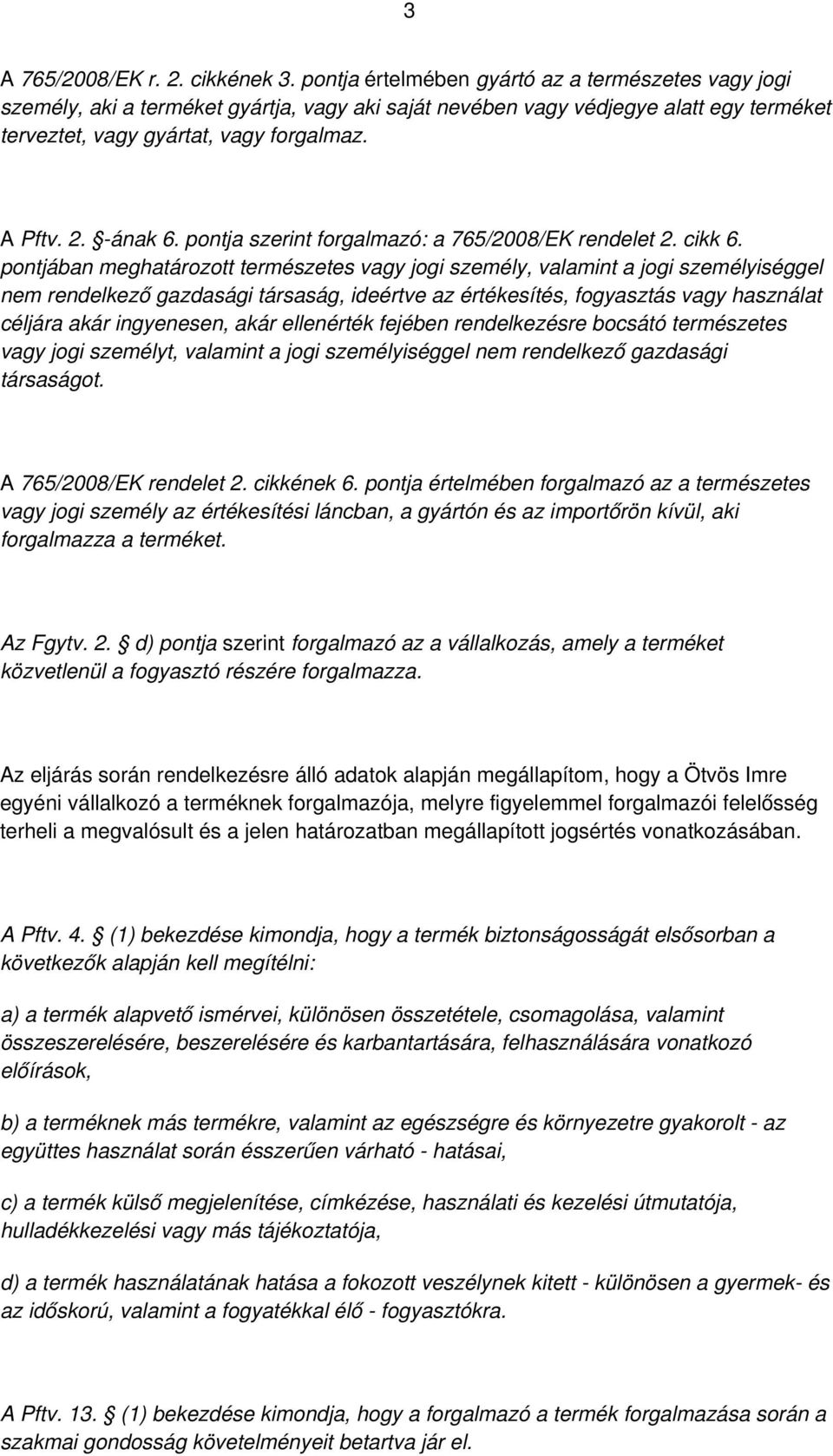 -ának 6. pontja szerint forgalmazó: a 765/2008/EK rendelet 2. cikk 6.