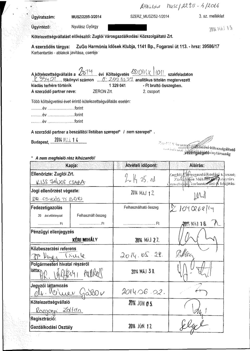 szakfeladaton.)c.a%ül... főkönyvi számon...ü:..2 Ú3.Űtí. analitikus tételén megtervezett kiadás terhére történik - bruttó összegben. A szerződő partner neve: ZERON Zrt. 2.