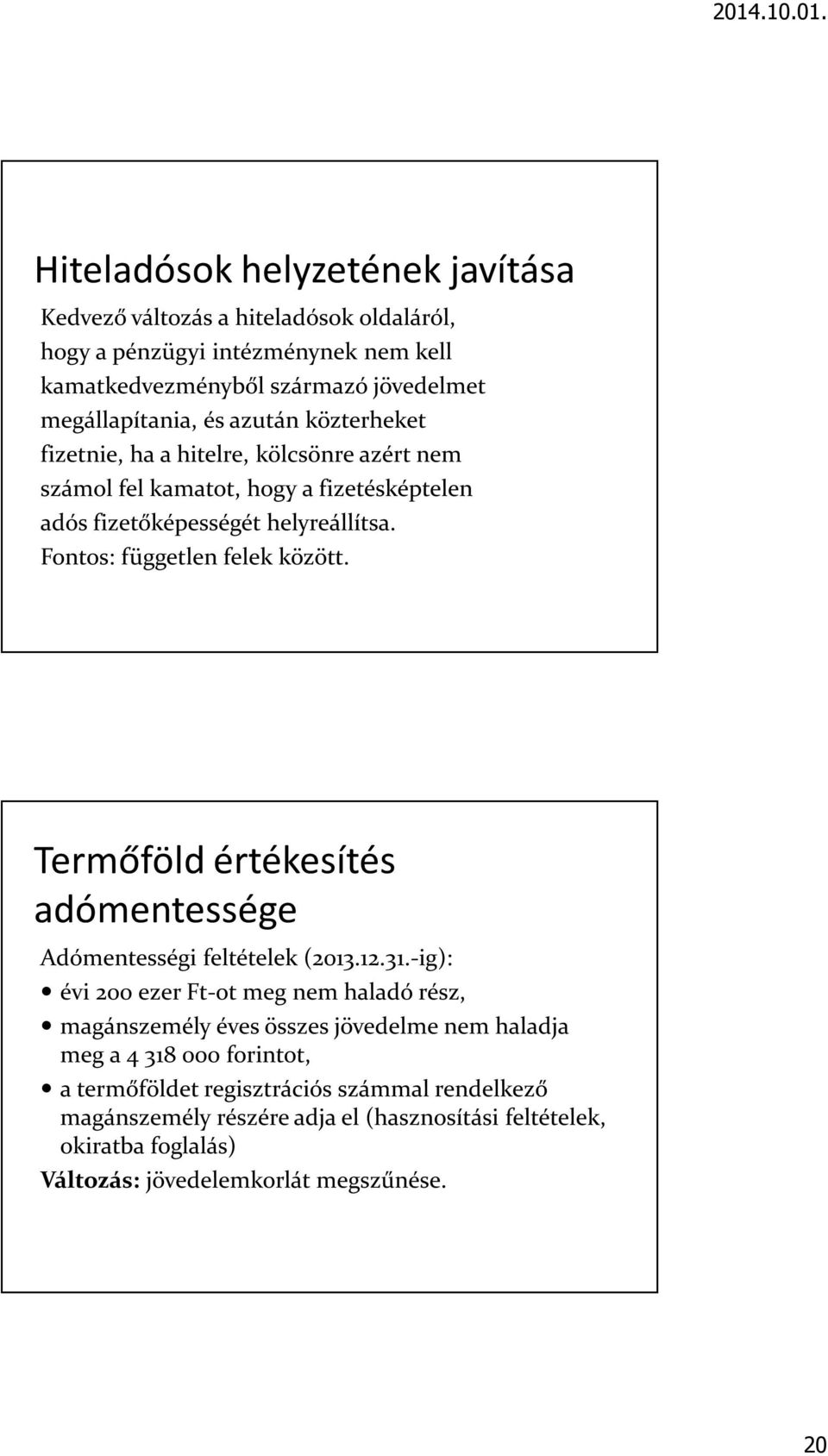 Termőföld értékesítés adómentessége Adómentességi feltételek (2013.12.31.