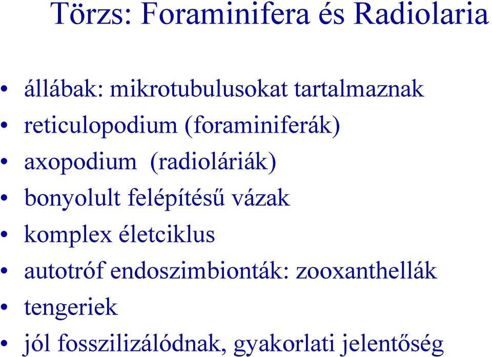 (radioláriák) bonyolult felépítésű vázak komplex életciklus
