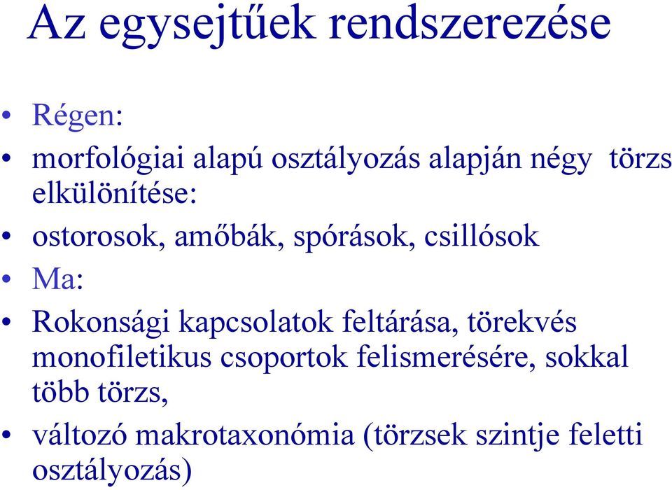Rokonsági kapcsolatok feltárása, törekvés monofiletikus csoportok